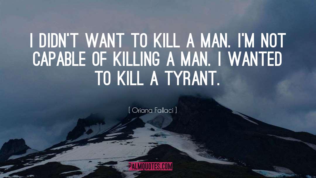 Killing A Man quotes by Oriana Fallaci