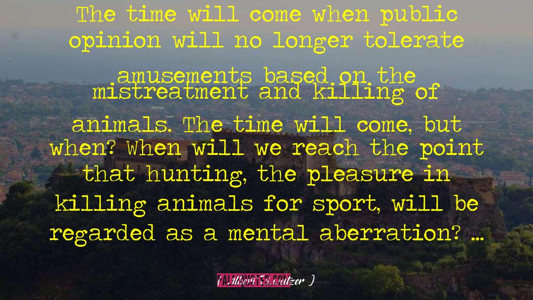 Killing Animals quotes by Albert Schweitzer