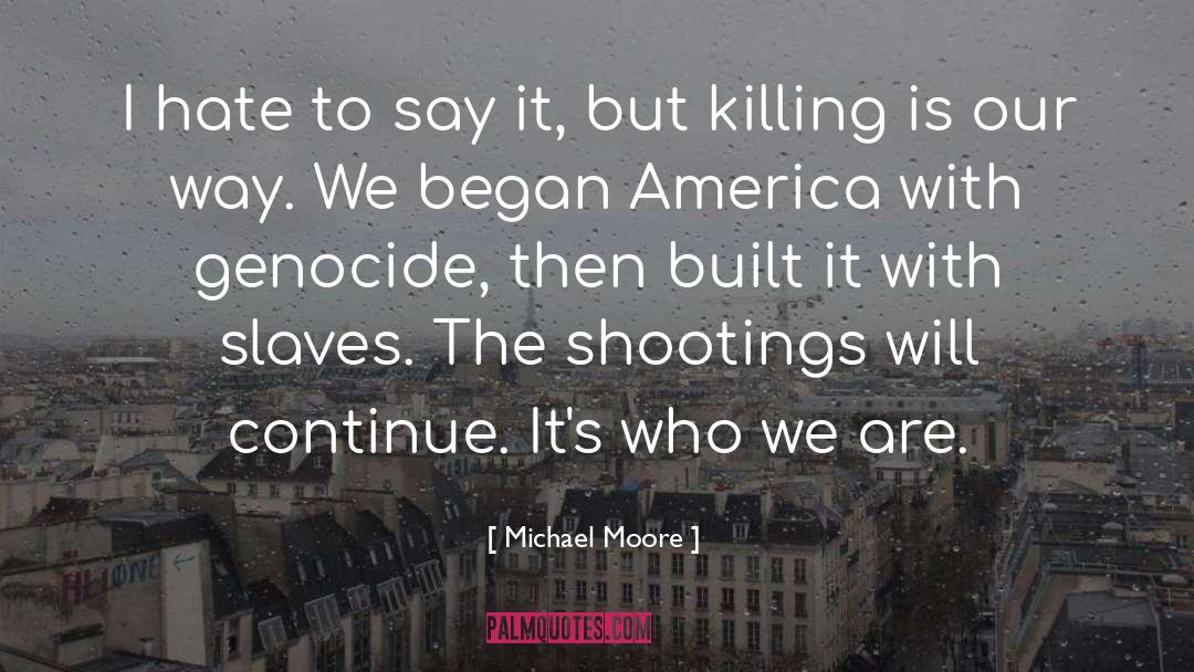 Killing Animals quotes by Michael Moore