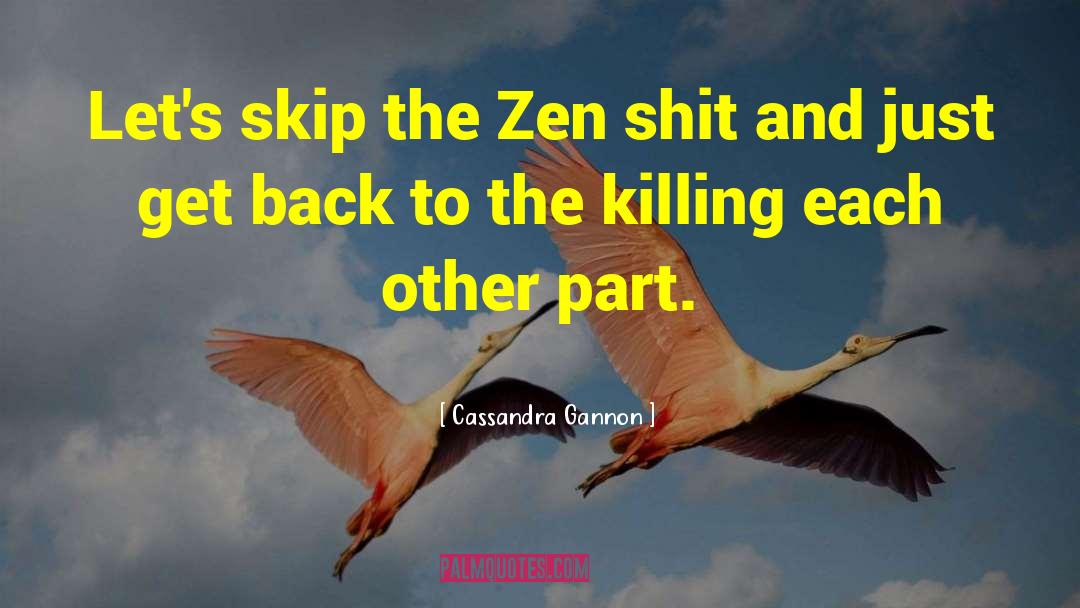 Killing Each Other quotes by Cassandra Gannon