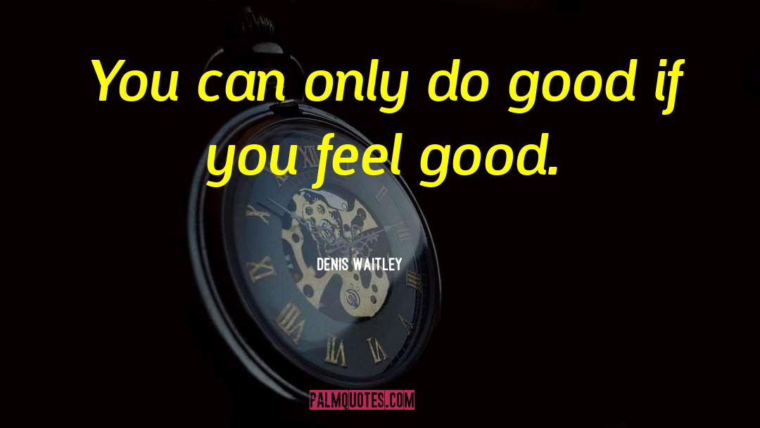 Killing Feels Good quotes by Denis Waitley