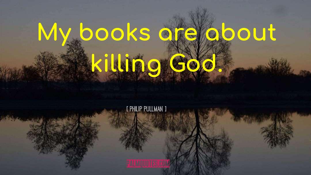 Killing It quotes by Philip Pullman