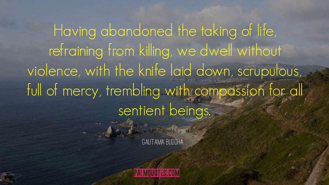 Killing It quotes by Gautama Buddha