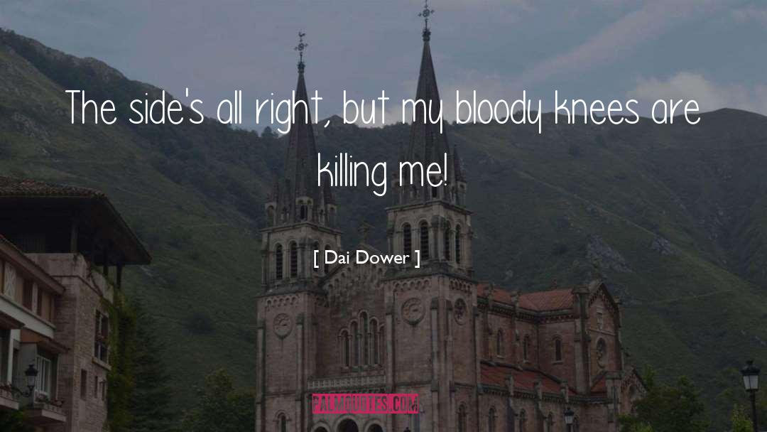Killing Me quotes by Dai Dower