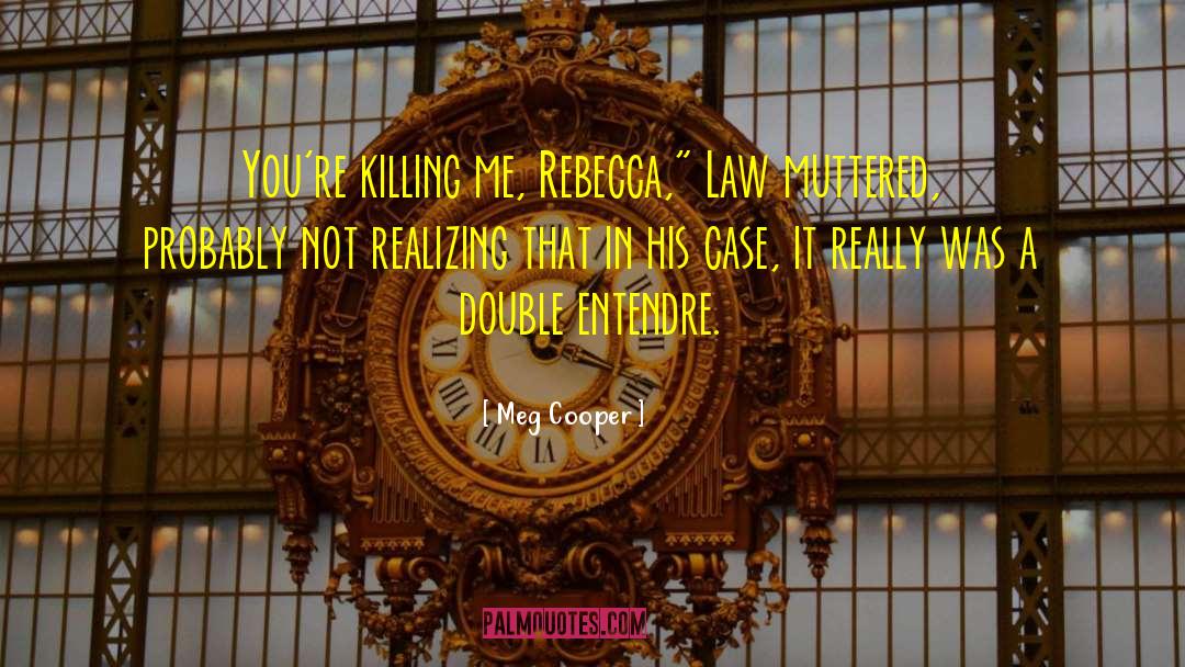 Killing Me quotes by Meg Cooper