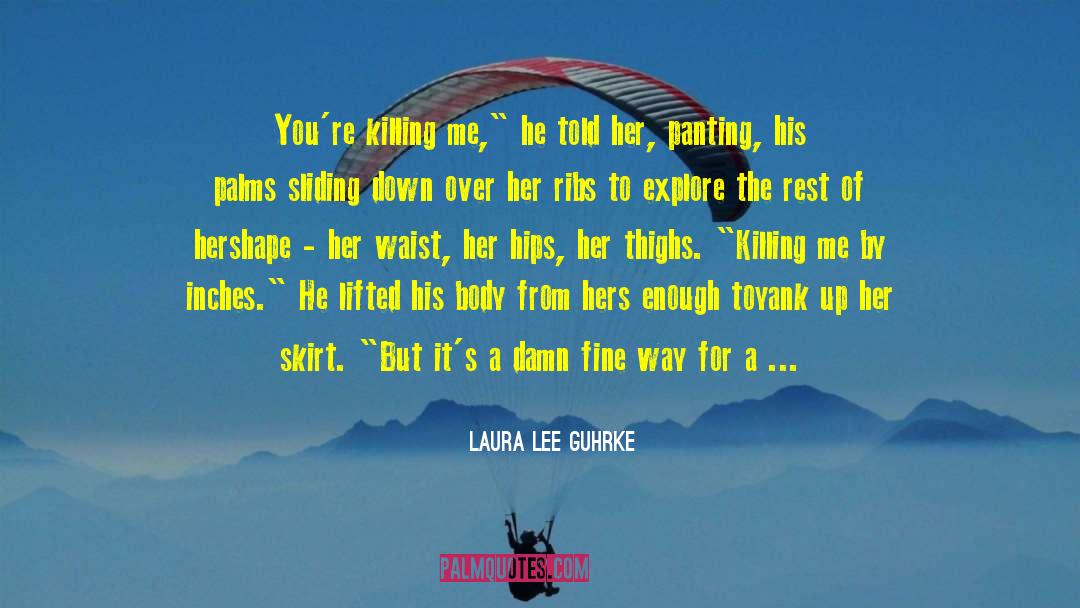 Killing Me quotes by Laura Lee Guhrke