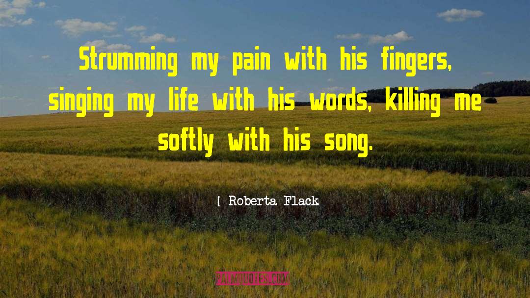 Killing Me quotes by Roberta Flack