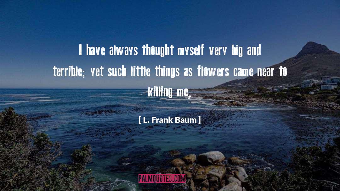 Killing Me quotes by L. Frank Baum