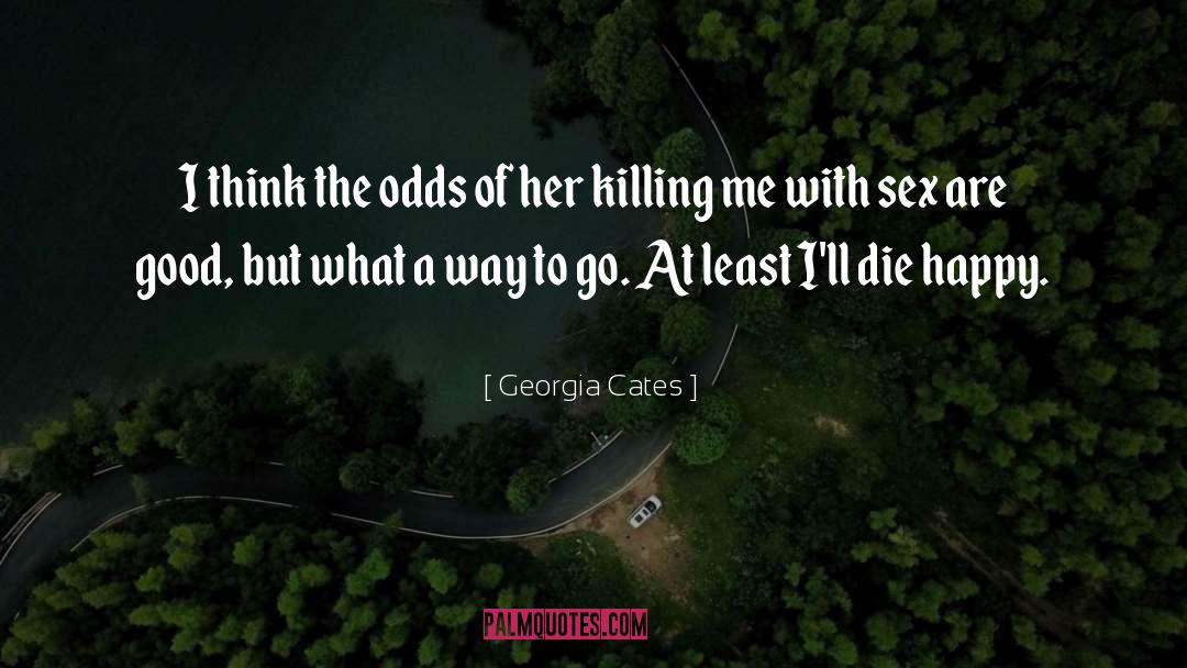 Killing Me quotes by Georgia Cates
