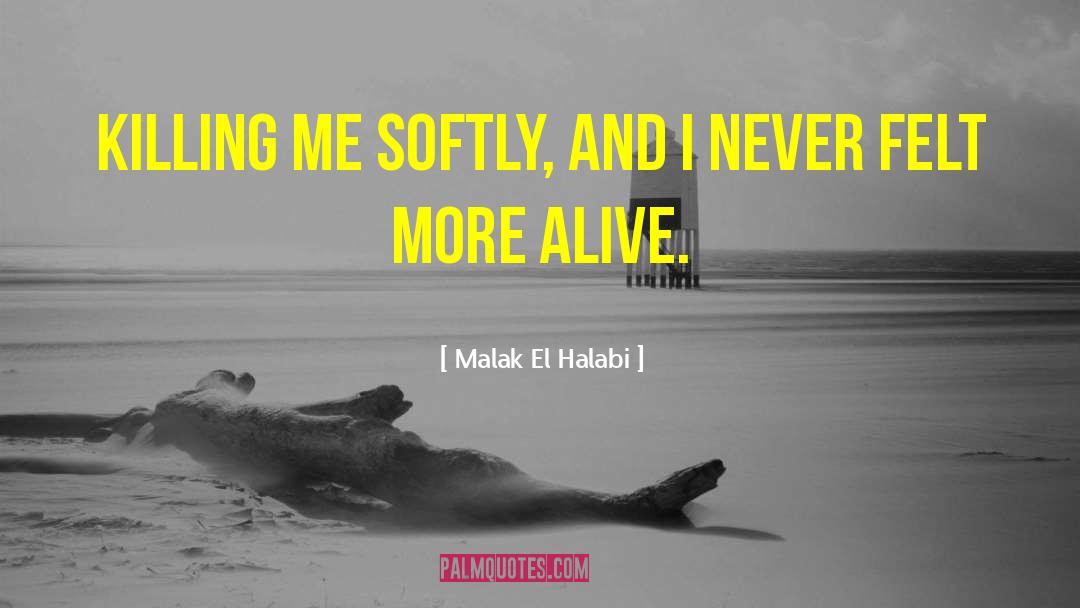 Killing Me Softly quotes by Malak El Halabi