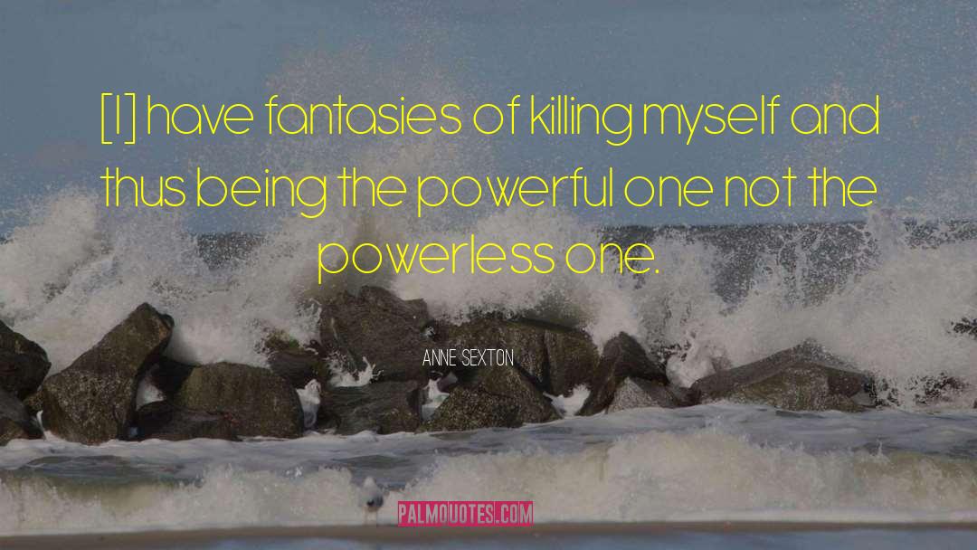 Killing Myself quotes by Anne Sexton