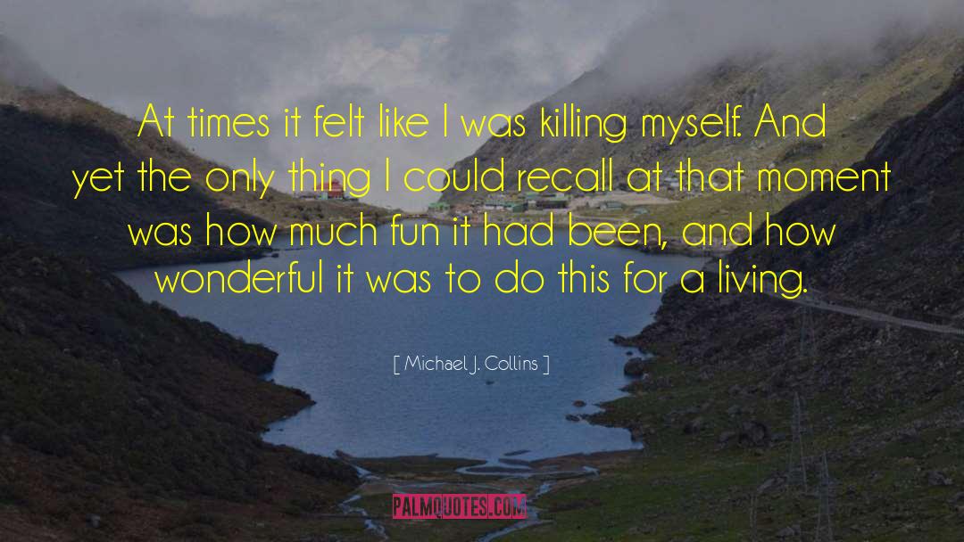 Killing Myself quotes by Michael J. Collins