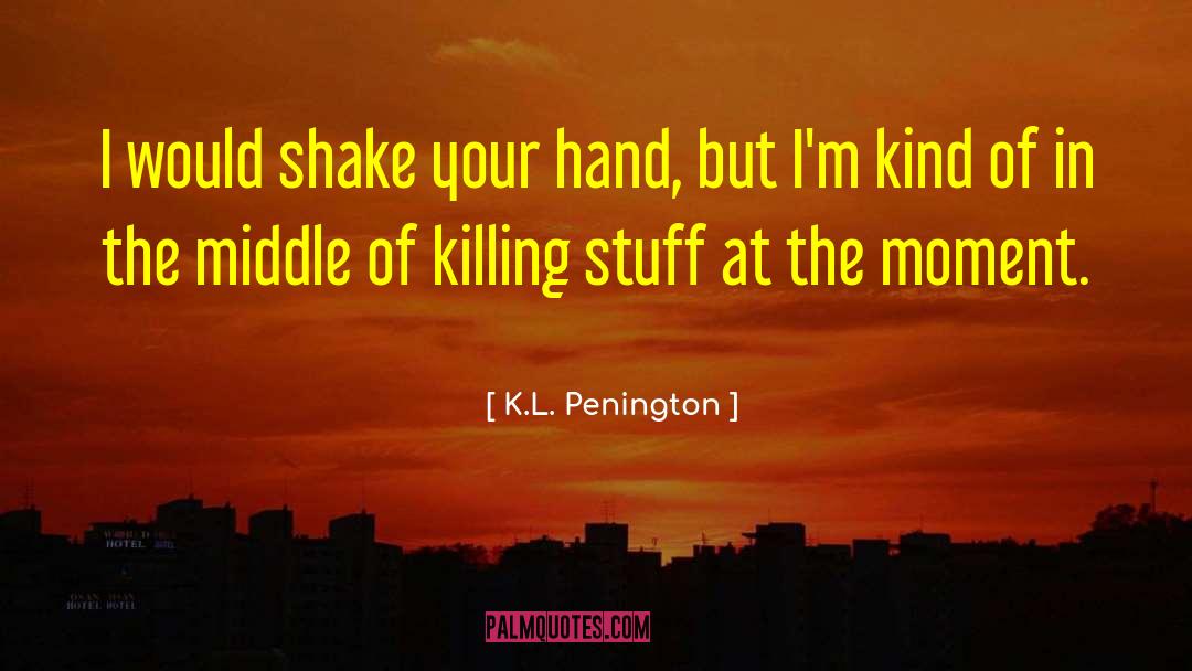 Killing Others quotes by K.L. Penington