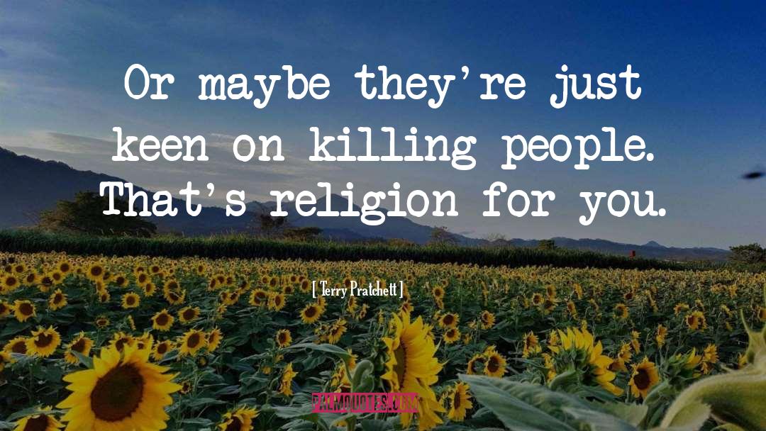 Killing People quotes by Terry Pratchett