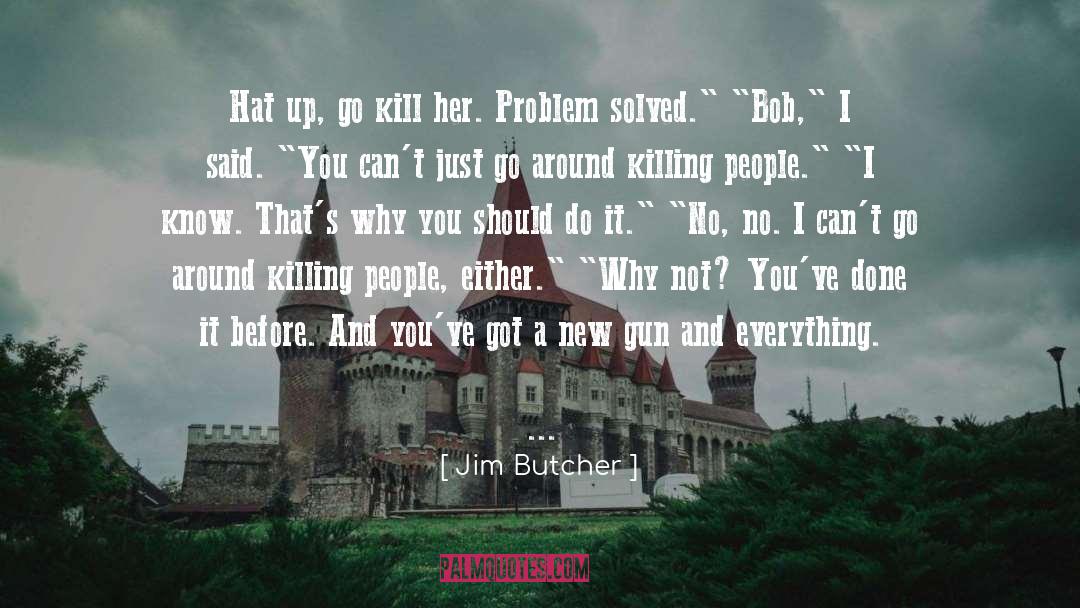 Killing People quotes by Jim Butcher
