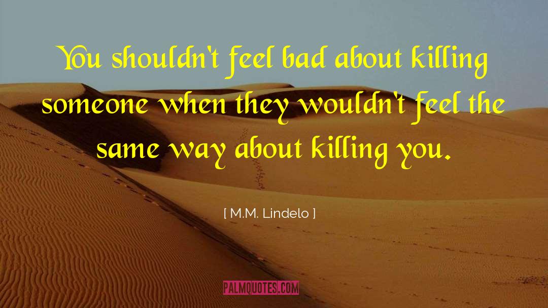 Killing Someone quotes by M.M. Lindelo