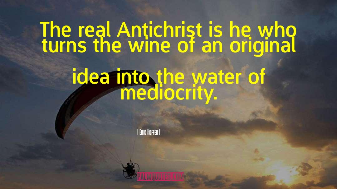 Killing The Anti Christ quotes by Eric Hoffer