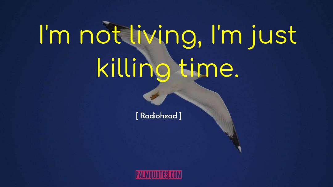 Killing Time quotes by Radiohead