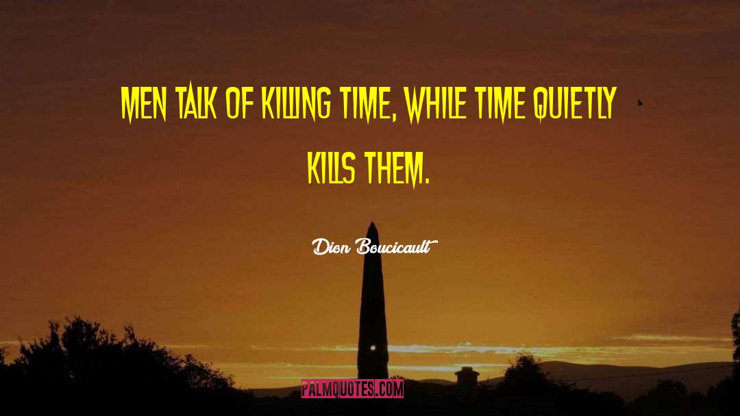 Killing Time quotes by Dion Boucicault