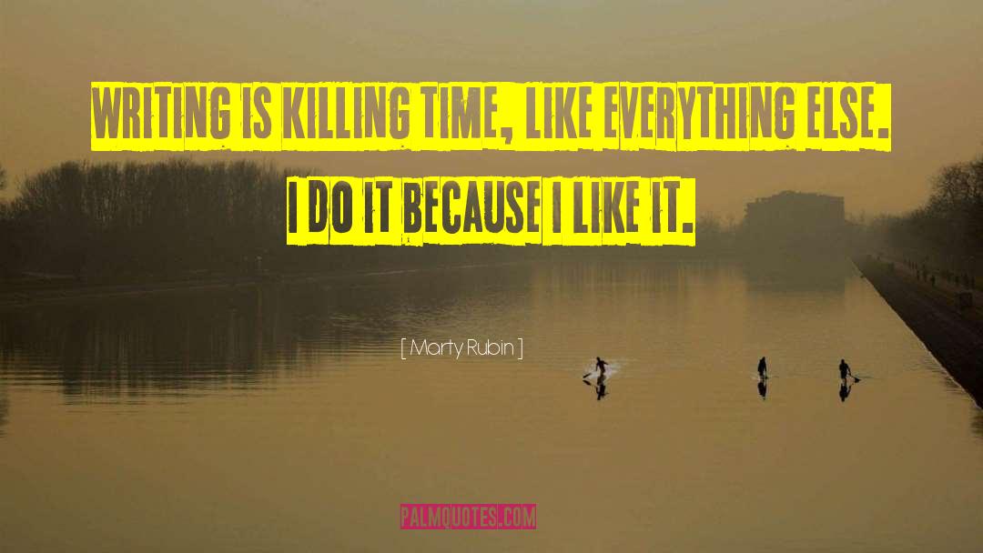 Killing Time quotes by Marty Rubin