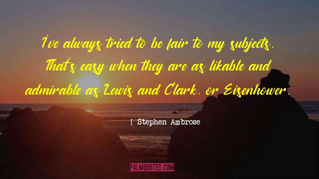 Kilmister Clark quotes by Stephen Ambrose