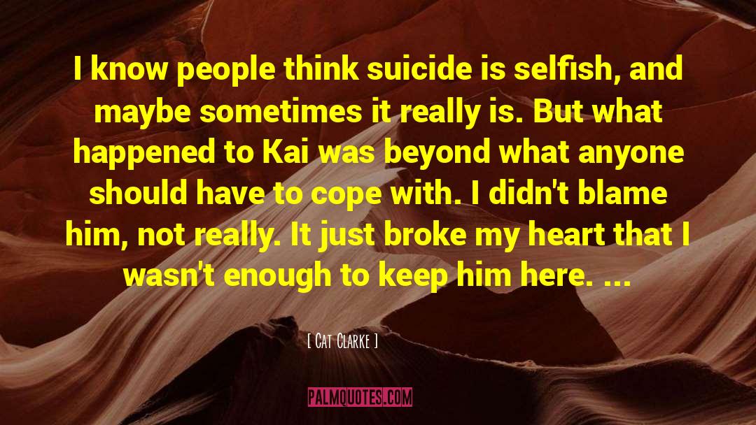 Kilzer Suicide quotes by Cat Clarke
