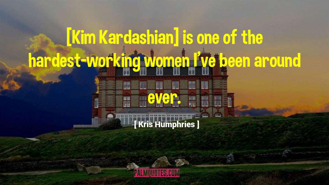 Kim Chestney quotes by Kris Humphries