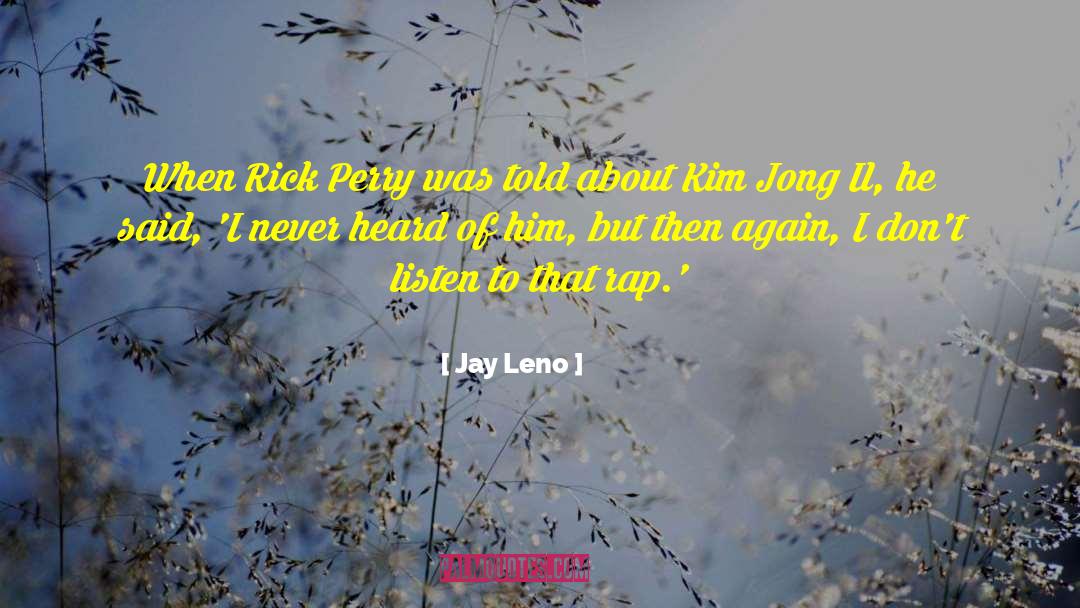 Kim Il Sung quotes by Jay Leno