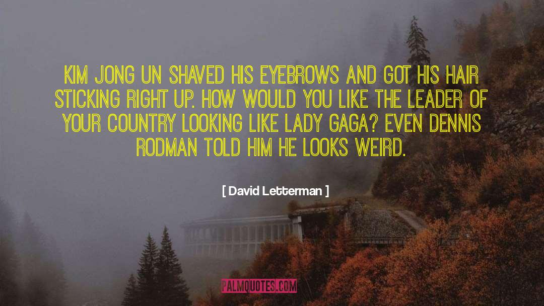 Kim Jong Il quotes by David Letterman