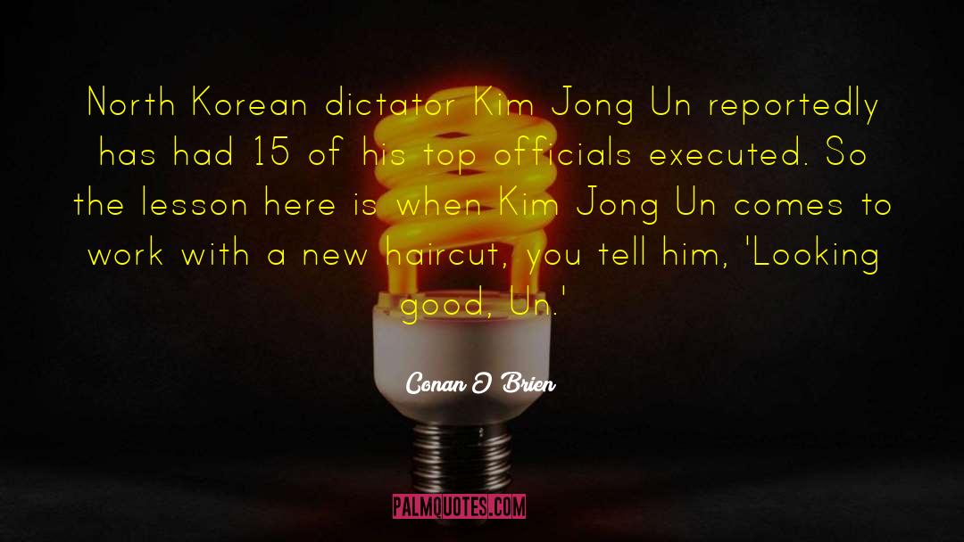 Kim Jong Un quotes by Conan O'Brien