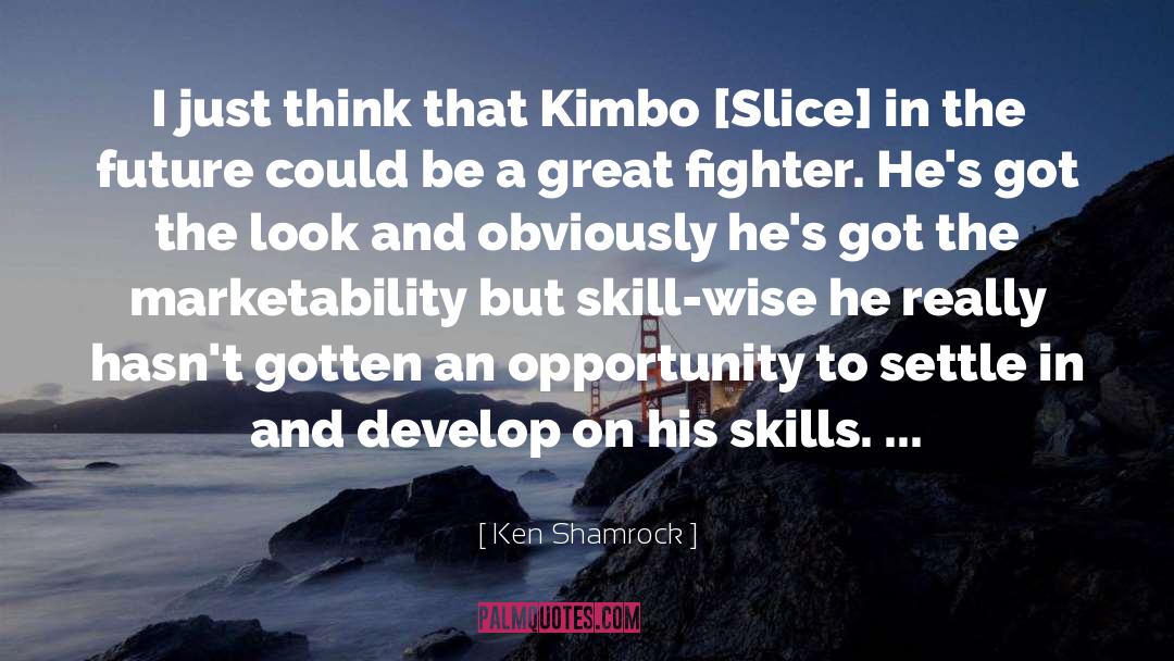 Kimbo quotes by Ken Shamrock