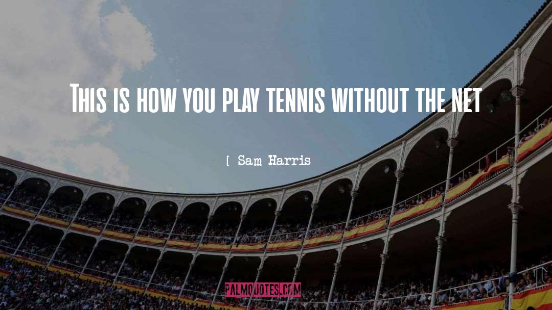 Kimmelmann Tennis quotes by Sam Harris