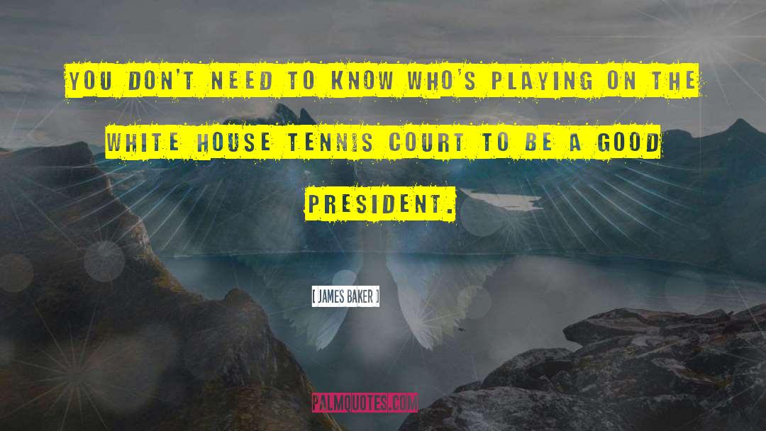 Kimmelmann Tennis quotes by James Baker