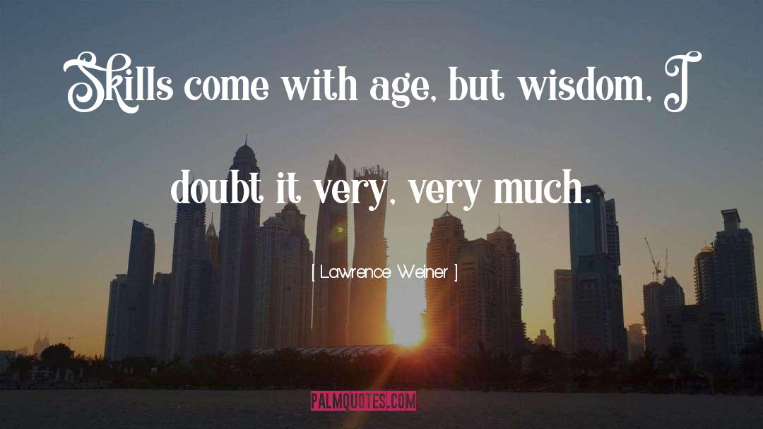 Kimmich Age quotes by Lawrence Weiner