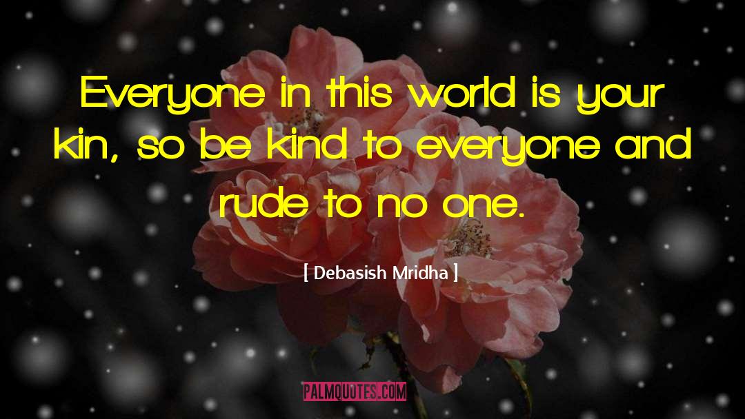 Kind A quotes by Debasish Mridha