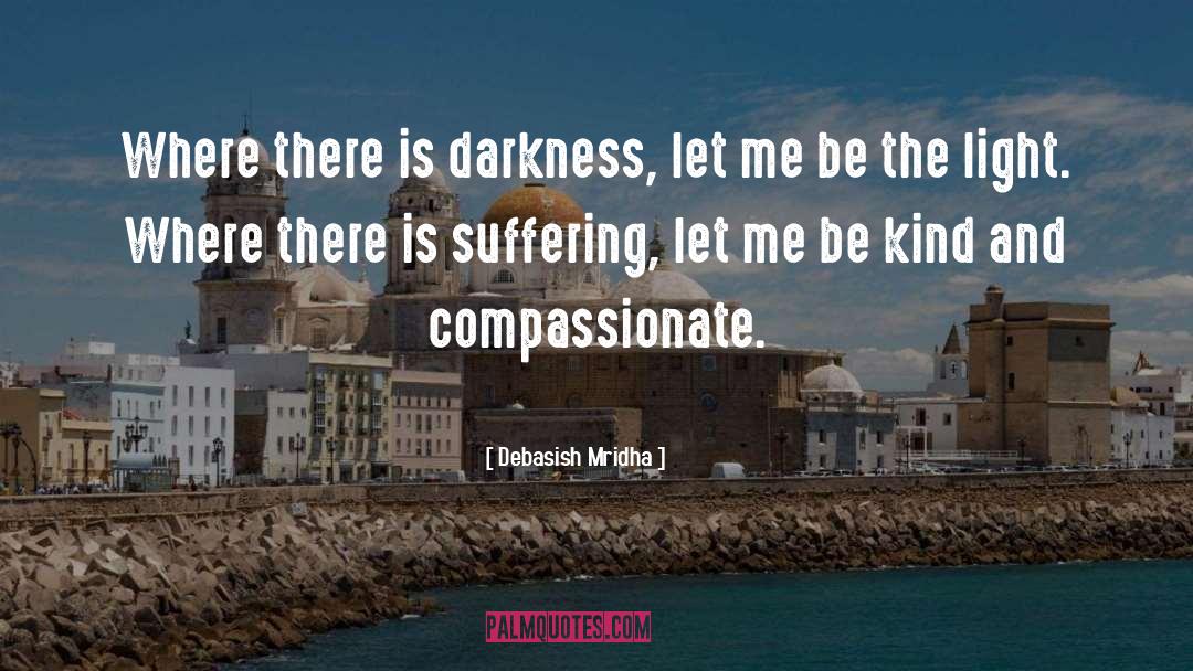 Kind And Compassionate quotes by Debasish Mridha