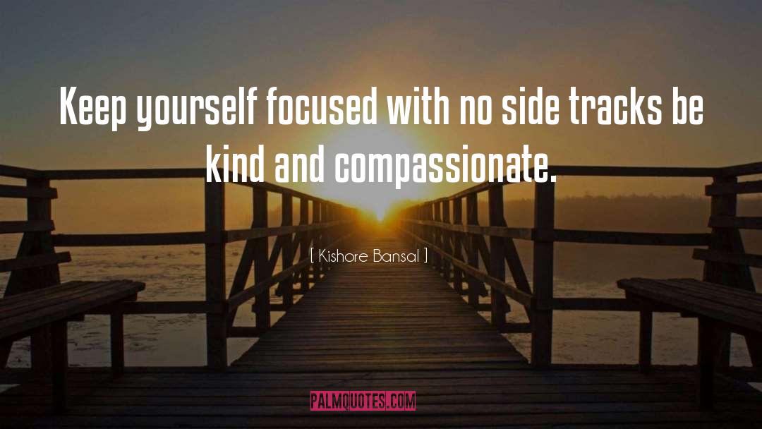 Kind And Compassionate quotes by Kishore Bansal