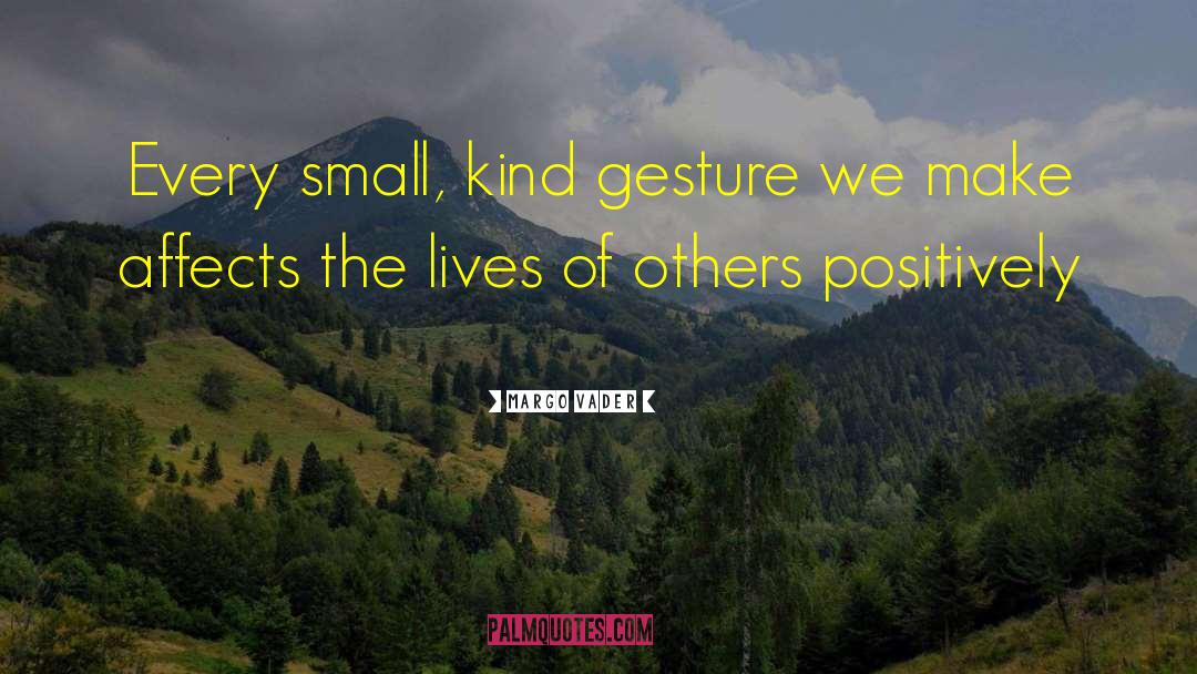 Kind Gesture quotes by Margo Vader