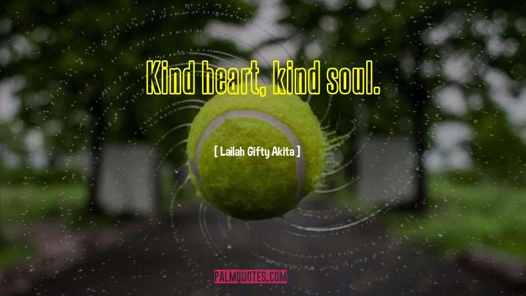 Kind Heart quotes by Lailah Gifty Akita