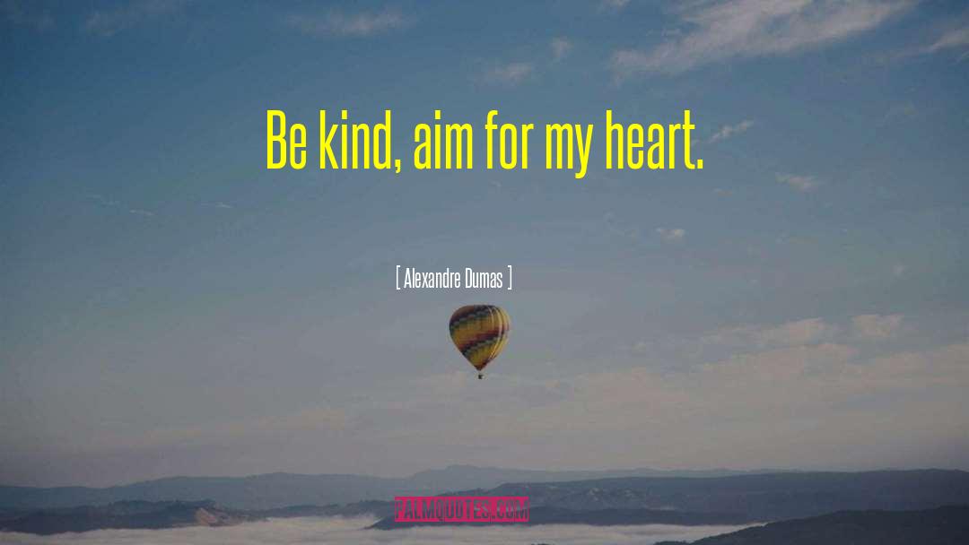 Kind Heart quotes by Alexandre Dumas