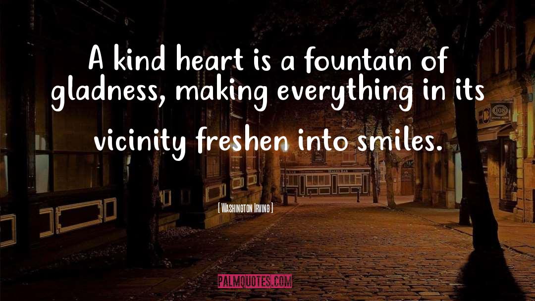 Kind Heart quotes by Washington Irving