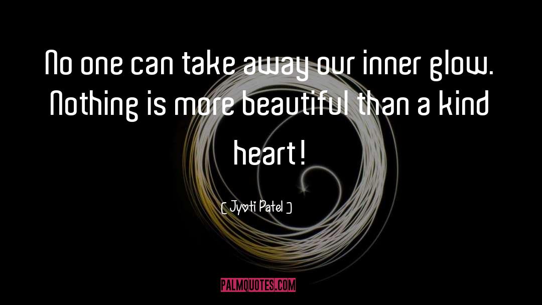 Kind Heart quotes by Jyoti Patel