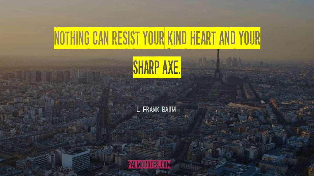 Kind Heart quotes by L. Frank Baum