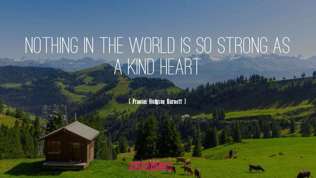 Kind Heart quotes by Frances Hodgson Burnett