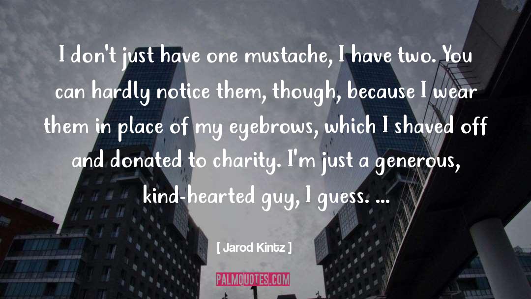 Kind Hearted quotes by Jarod Kintz