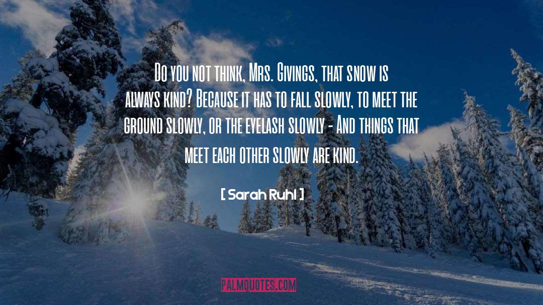 Kind Kindness quotes by Sarah Ruhl