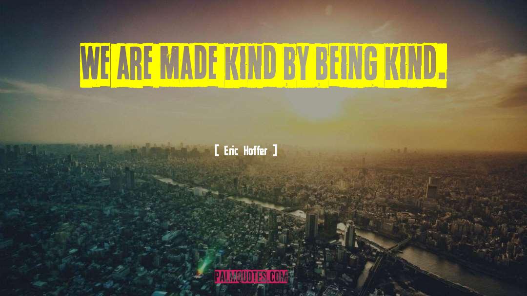 Kind Kindness quotes by Eric Hoffer