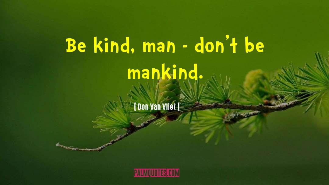 Kind Man quotes by Don Van Vliet