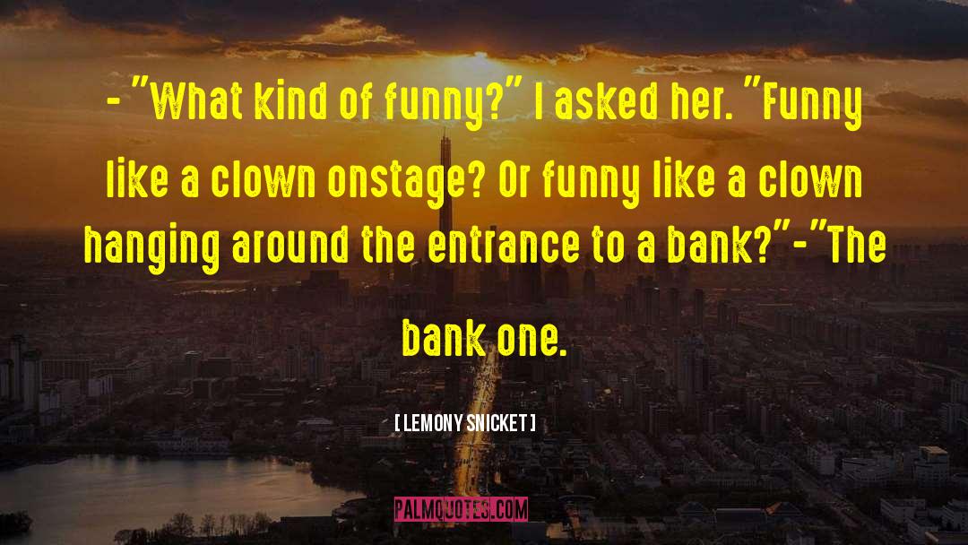 Kind Of Funny quotes by Lemony Snicket