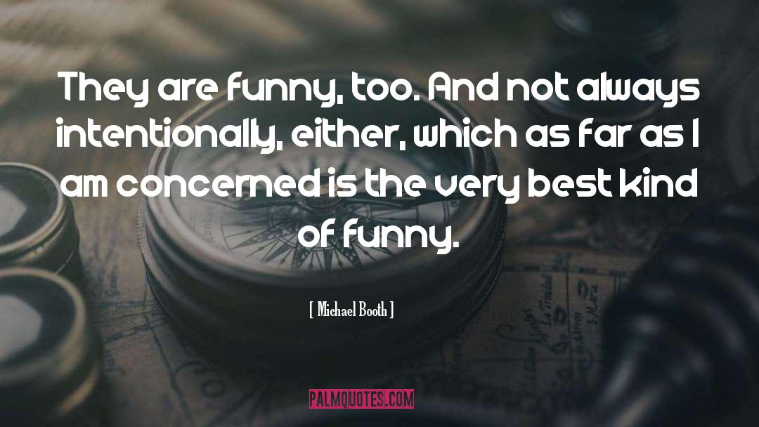 Kind Of Funny quotes by Michael Booth